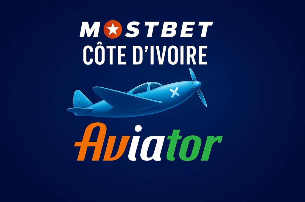 Aviator Mostbet CĂ´te d'Ivoire