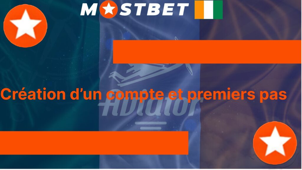Création d'un compte et premiers pas Mostbet